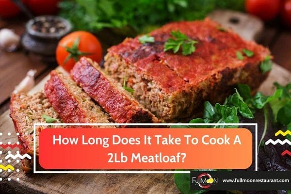 How Long Does It Take To Cook A 2Lb Meatloaf
