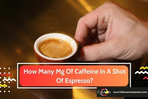 How Many Mg Of Caffeine In A Shot Of Espresso