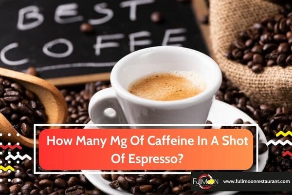 How Much Caffeine In One Shot Of Espresso