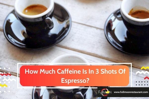 How Much Caffeine Is In 3 Shots Of Espresso-